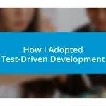 How I Adopted Test-Driven Development