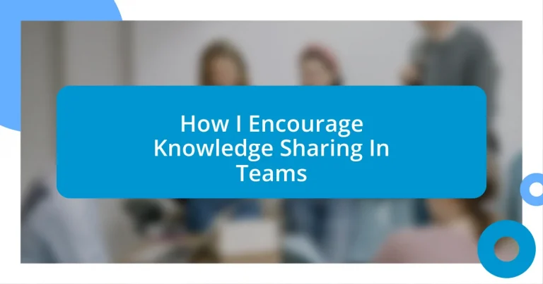 How I Encourage Knowledge Sharing In Teams