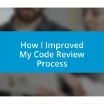 How I Improved My Code Review Process