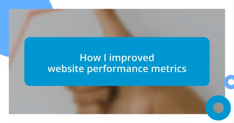 How I improved website performance metrics