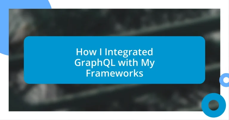 How I Integrated GraphQL with My Frameworks