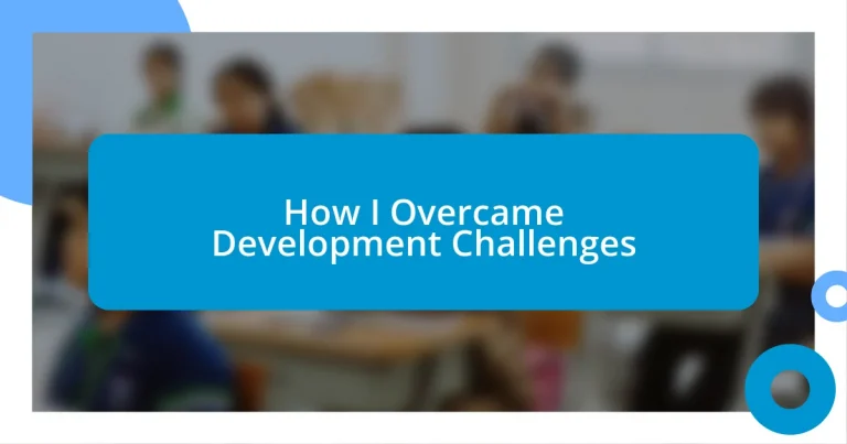 How I Overcame Development Challenges