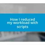 How I reduced my workload with scripts