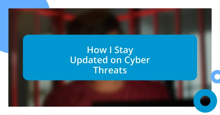 How I Stay Updated on Cyber Threats