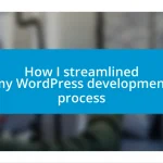 How I streamlined my WordPress development process