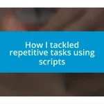 How I tackled repetitive tasks using scripts