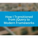 How I Transitioned from jQuery to Modern Frameworks