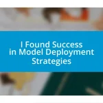 I Found Success in Model Deployment Strategies