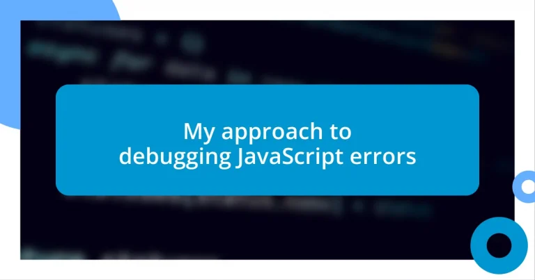 My approach to debugging JavaScript errors