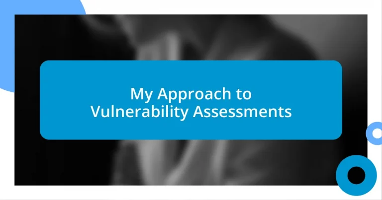 My Approach to Vulnerability Assessments