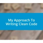 My Approach To Writing Clean Code