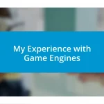 My Experience with Game Engines