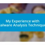 My Experience with Malware Analysis Techniques