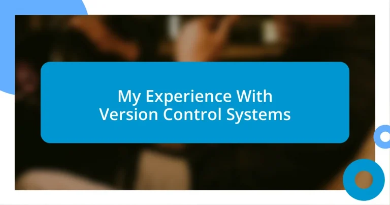 My Experience With Version Control Systems