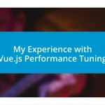 My Experience with Vue.js Performance Tuning