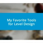 My Favorite Tools for Level Design