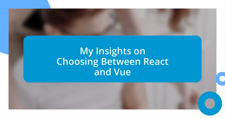 My Insights on Choosing Between React and Vue