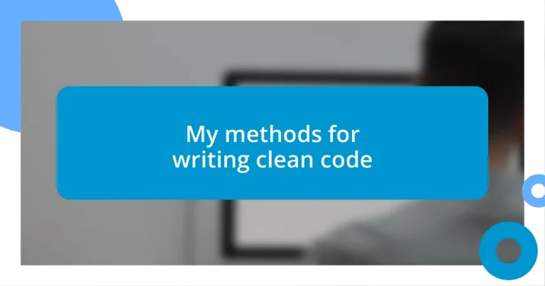 My methods for writing clean code