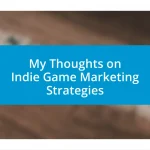 My Thoughts on Indie Game Marketing Strategies