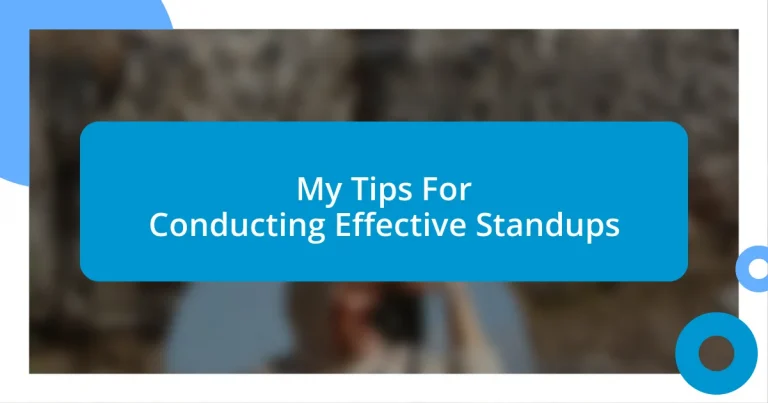 My Tips For Conducting Effective Standups