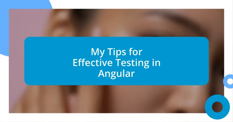 My Tips for Effective Testing in Angular