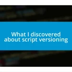 What I discovered about script versioning