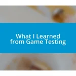 What I Learned from Game Testing