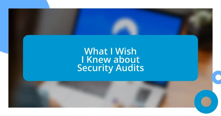 What I Wish I Knew about Security Audits