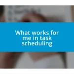 What works for me in task scheduling