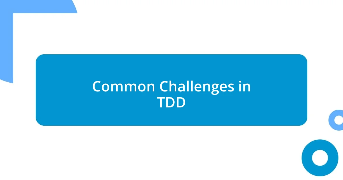 Common Challenges in TDD