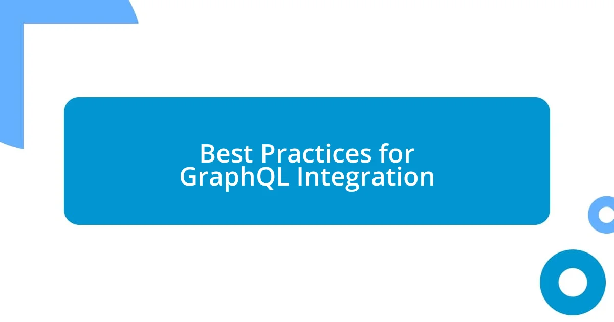 Best Practices for GraphQL Integration