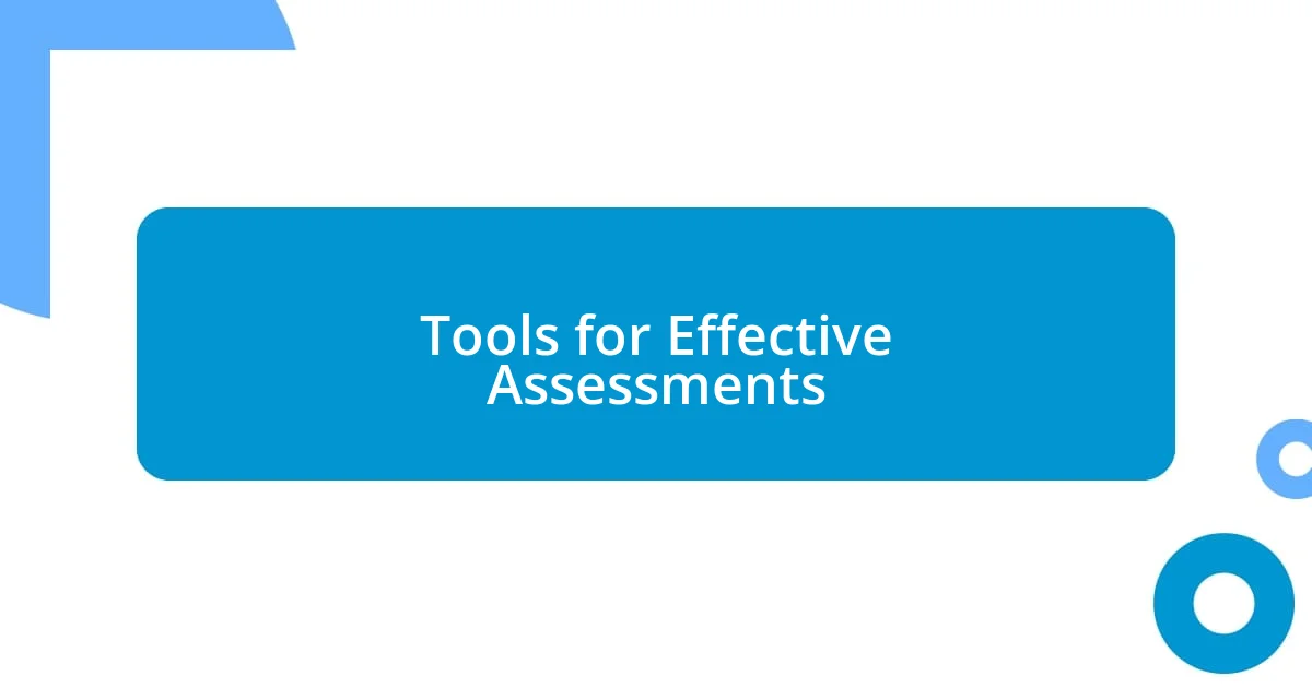 Tools for Effective Assessments