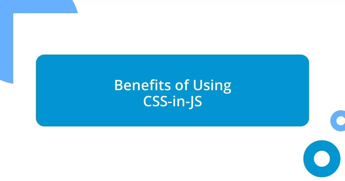 Benefits of Using CSS-in-JS