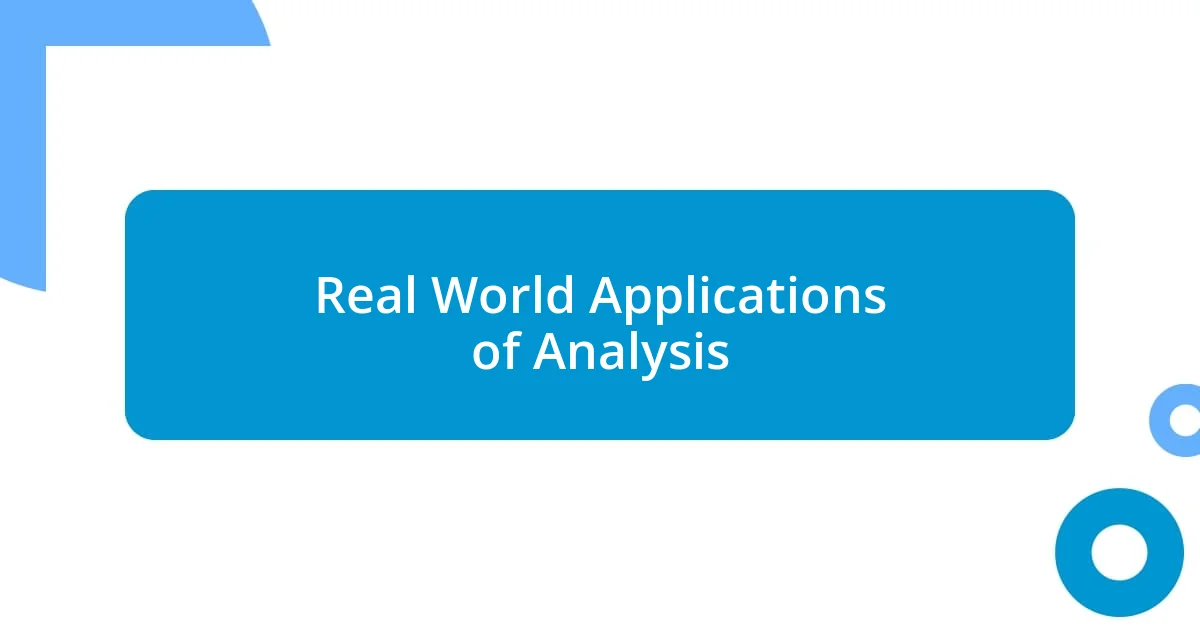 Real World Applications of Analysis