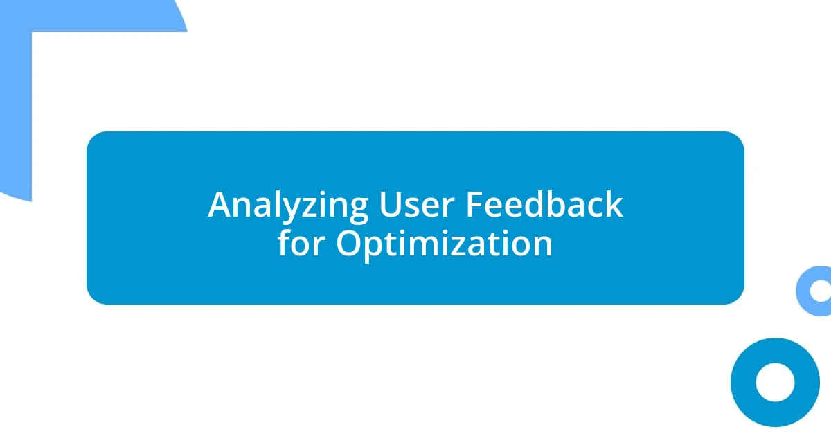 Analyzing User Feedback for Optimization