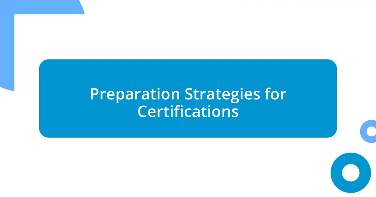 Preparation Strategies for Certifications