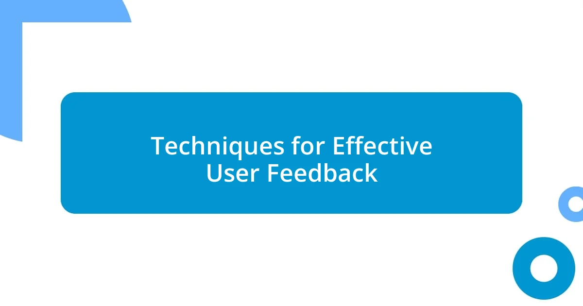 Techniques for Effective User Feedback