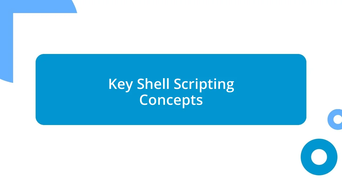 Key Shell Scripting Concepts